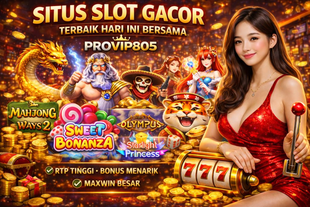 Situs Slot Gacor Terbaik Hari Ini Bersama PROVIP805