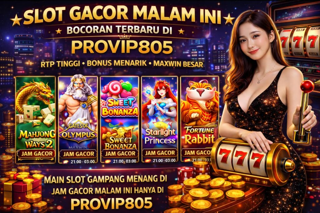 Slot Gacor Malam Ini Bocoran Terbaru PROVIP805